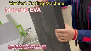 EVA Vertical Cutting Machine | Can cut EPE XPE XLPE EVA PU