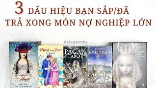 3️⃣DẤU HIỆU BẠN SẮP/ĐÃ TRẢ XONG MÓN NGHIỆP NỢ LỚN  Tarot️