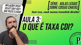 O QUE É A TAXA CDI? (Melhor Aula!) - Se não souber isso, você vai INVESTIR no LUGAR ERRADO!