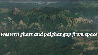 western ghats & palghat gap from space in 3d & 2d | tamilnad-kerala-karnataka | google earth view