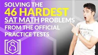 Solving the 46 Hardest SAT Math Problems from the Official Practice Tests