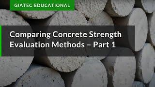 Comparing Concrete Strength Evaluation Methods – Part 1