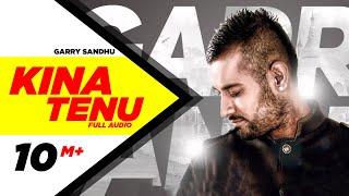 Kina Tenu - Garry Sandhu | Full Audio Song | Speed Records