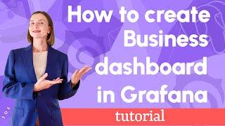 How to create a business dashboard in Grafana | Plugin Release dashboard
