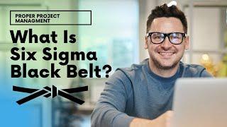 What Is A Six Sigma Black Belt? [The Complete Guide]