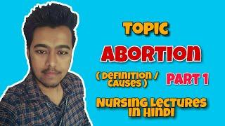 Abortion - Miscarriage Lecture In Hindi [ Definition , Causes of Abortion Part 1 ]