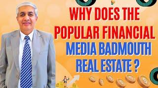 Why Does The Financial Media Badmouth Real Estate ? | An Interesting Latest Example