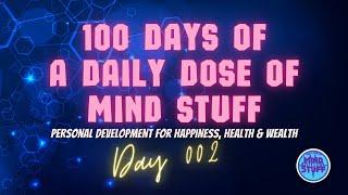 Day 002 of 100 - Daily Dose of Mind Stuff | Keeping The Main Thing The Main Thing