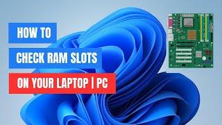 How to Check Number of RAM Slots in Laptop Without Opening