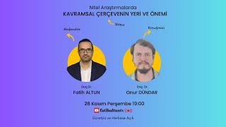 Nitel Araştırmalarda Kavramsal Çerçevenin Yeri ve Önemi - Doç. Dr. Onur DÜNDAR