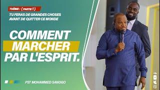 COMMENT MARCHER PAR L'ESPRIT ? | Pasteur Mohammed SANOGO | 01/05/2022