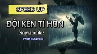 (speed up) Đội Kèn Tí Hon - Suy remake (Xuân Hùng Music)