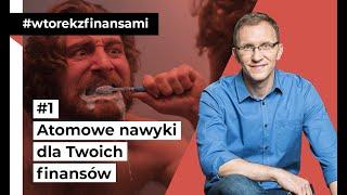 Atomowe nawyki dla Twoich finansów #wtorekzfinansami odc. 1