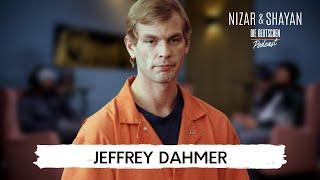 Jeffrey Dahmer | #260 Nizar & Shayan Podcast