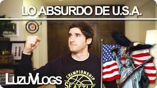 LO ABSURDO DE U.S.A. - Luzuvlogs