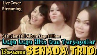 SENADA TRIO - Satu Jam Lagu Lagu Hits & Terpopuler Cover Live Streaming @hangganeriksonchannel8093