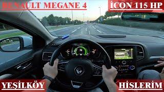 RENAULT MEGANE 4 1.5 DCİ İCON 115 HP | POV SÜRÜŞ HİSSETTİKLERİM | İSTİKAMET YEŞİLKÖY