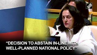 Decision in-line with national policy: Ruchira Kamboj as India abstains from UNGA vote on Russia