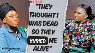 EP.35 PART 1 of Thandeka on surviving being buried alive and  life from one abusive relationship to.