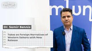 Dr. Samir Bennis Takes on Foreign Narratives of Western Sahara with New Release