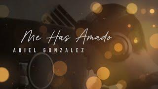 Me Has Amado | Ariel Gonzalez - ( Video Lyrics )