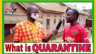 What is QUARANTINE? | Teacher Mpamire on the street | Latest African Comedy july 2020