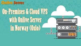 On-Premises & Cloud VPS with Onlive Server in Norway (Oslo)