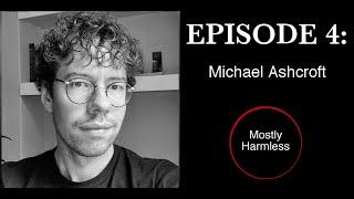 Mostly Harmless #4 - Michael Ashcroft