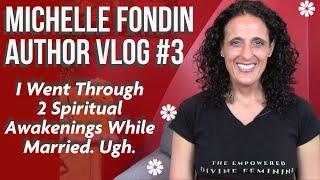 Michelle Fondin Author Vlog #3 | I Had 2 Spiritual Awakenings While Married. Here's How It Went.