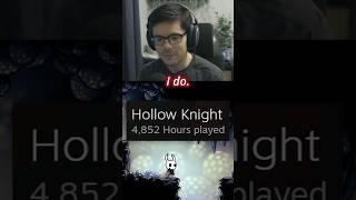 I like Hollow Knight, just a little