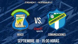 Mixco vs Comunicaciones  Jornada 1 Íntergrupos EN VIVO Reprogramado LIGA NACIONAL GUATEBANRURAL