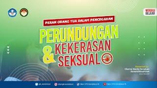 Peran Orang Tua dalam Pencegahan Perundungan dan Kekerasan Seksual