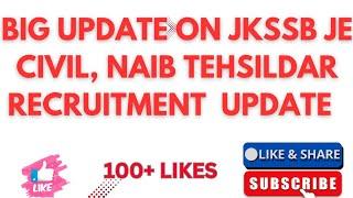 BIG UPDATE ON JKSSB JE CIVIL , NAIB TEHSILDAR RECRUITMENT UPDATE