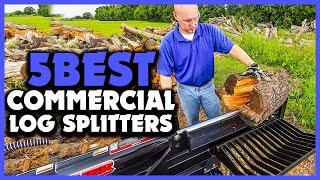 Top 5 Best Commercial Log Splitters Reviews 2023