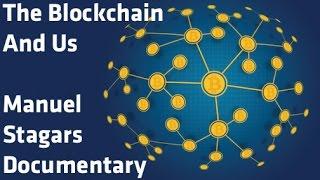 "The Blockchain And Us" - Manuel Stagars Documentary