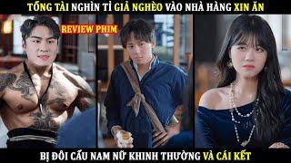 Tổng Tài Nghìn Tỉ Giả Nghèo Vào Nhà Hàng Xin Ăn Bị Đôi Cẩu Nam Nữ Khinh Thường Và Cái Kết