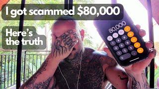 I got scammed $80k (true story)