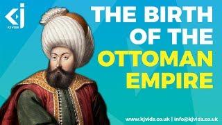 Osman Gazi and the BIRTH of the OTTOMAN EMPIRE - KJ Vids