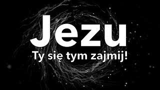 Jezu, Ty się tym zajmij!