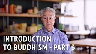 Introduction to Buddhism: Part Three