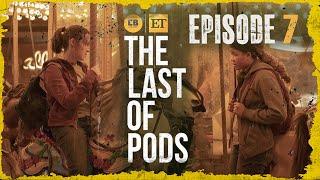 The Last of Us Episode 7 Breakdown! - The Last Of Pods Podcast