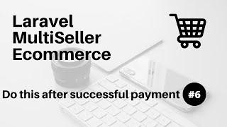 Do this after successful payment #6 : Laravel MultiSeller Ecommerce