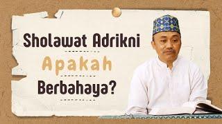 Sholawat Adrikni tdk Bahaya, yang Bahaya Kebodohan