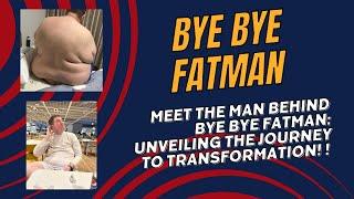 Meet the Man Behind Bye Bye Fatman: Unveiling the Journey to Transformation! 