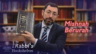 From the Rabbi's Bookshelves 31 - Mishnah Berurah