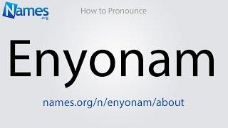 How to Pronounce Enyonam