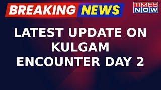 Breaking News | Kulgam Encounter Day 2, Cordon & Search Operation Underway | Jammu Kashmir News