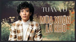 TUẤN VŨ, MỸ HUYỀN - MÙA XUÂN LÁ KHÔ (TRẦN THIỆN THANH) | GIAI ĐIỆU TÌNH CA