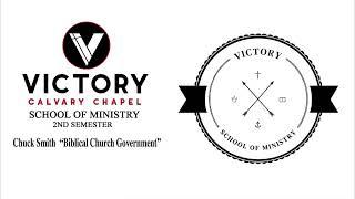 Victory Calvary Chapel School of Ministry Chuck Smith Biblical Church Government