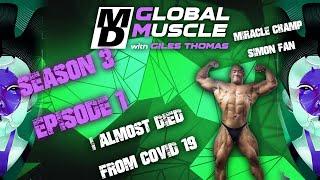 SIMON FAN: I ALMOST DIED FROM COVID 19 | MD GLOBAL MUSCLE CLIPS S3 E1